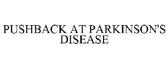 PUSHBACK AT PARKINSON'S DISEASE