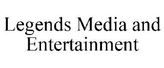 LEGENDS MEDIA AND ENTERTAINMENT