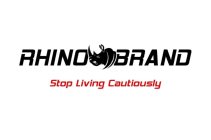 RHINO BRAND STOP LIVING CAUTIOUSLY