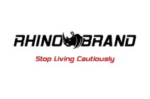 RHINO BRAND STOP LIVING CAUTIOUSLY