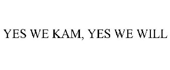 YES WE KAM, YES WE WILL