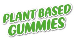 PLANT BASED GUMMIES