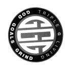 TRIPLE G LIVING GOD GOALS GRIND GGG