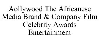 AOLLYWOOD THE AFRICANESE MEDIA BRAND & COMPANY FILM CELEBRITY AWARDS ENTERTAINMENT