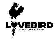 LOVEBIRD ALMOST FAMOUS CHICKEN