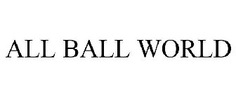 ALL BALL WORLD