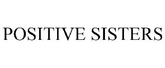 POSITIVE SISTERS