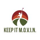 KEEP IT M.O.V.I.N