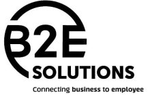 B2E SOLUTIONS CONNECTING BUSINESS TO EMPLOYEE