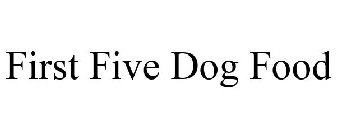 FIRST FIVE DOG FOOD