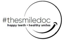 #THESMILEDOC HAPPY TEETH · HAPPY SMILES