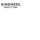 KINDNESS. PASS IT ON.