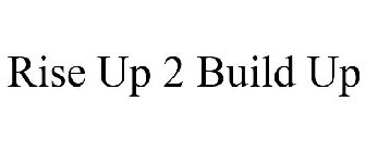RISE UP 2 BUILD UP