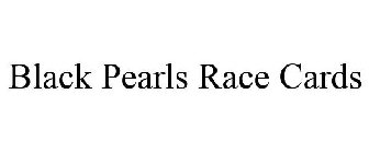 BLACK PEARLS RACE CARDS