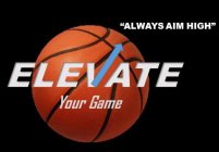 ELEVATE YOUR GAME 