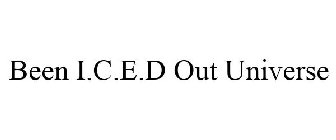BEEN I.C.E.D OUT UNIVERSE