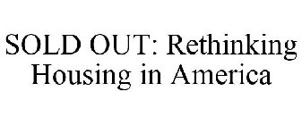SOLD OUT: RETHINKING HOUSING IN AMERICA