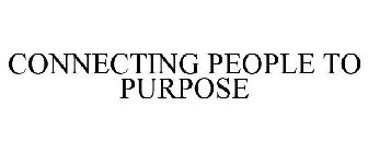 CONNECTING PEOPLE TO PURPOSE