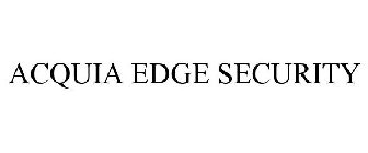 ACQUIA EDGE SECURITY