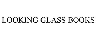 LOOKING GLASS BOOKS