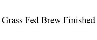 GRASS FED BREW FINISHED