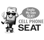FINALLY, MY OWN SEAT! CELL PHONE SEAT