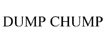 DUMP CHUMP