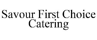 SAVOUR FIRST CHOICE CATERING