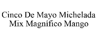 CINCO DE MAYO MICHELADA MIX MAGNÍFICO MANGO