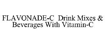 FLAVONADE-C DRINK MIXES & BEVERAGES WITHVITAMIN-C