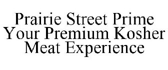 PRAIRIE STREET PRIME YOUR PREMIUM KOSHER MEAT EXPERIENCE