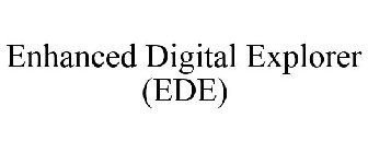 ENHANCED DIGITAL EXPLORER (EDE)