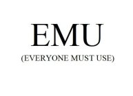 EMU (EVERYONE MUST USE)