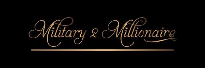 MILITARY 2 MILLIONAIRE