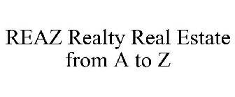 REAZ REALTY REAL ESTATE FROM A TO Z