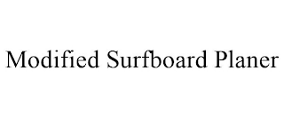 MODIFIED SURFBOARD PLANER