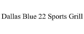 DALLAS BLUE 22 SPORTS GRILL