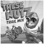 THESE NUTZ TRAIL MIX