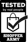 TESTED BY REAL PEOPLE SHOPPER ARMY