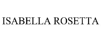 ISABELLA ROSETTA