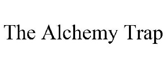 THE ALCHEMY TRAP