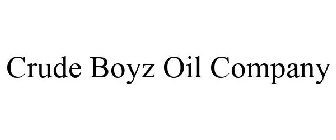 CRUDE BOYZ OIL COMPANY