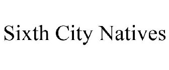 SIXTH CITY NATIVES
