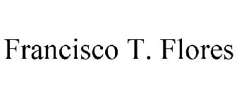 FRANCISCO T. FLORES