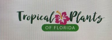 TROPICAL PLANTS OF FLORIDA