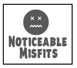 NOTICEABLE MISFITS
