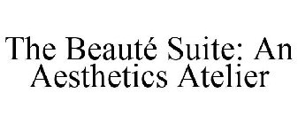 THE BEAUTÉ SUITE: AN AESTHETICS ATELIER