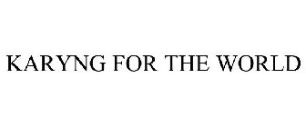 KARYNG FOR THE WORLD