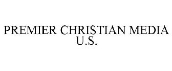 PREMIER CHRISTIAN MEDIA U.S.