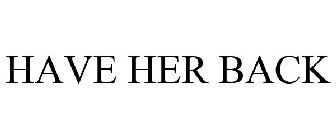 HAVE HER BACK